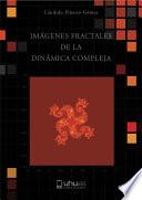 IMÁGENES FRACTALES DE LA DINÁMICA COMPLEJA