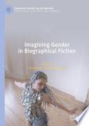 Imagining Gender in Biographical Fiction