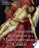 Imagining the Passion in a Multiconfessional Castile
