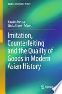 Imitation, Counterfeiting and the Quality of Goods in Modern Asian History