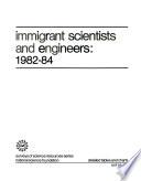 Immigrant Scientists and Engineers, 1982-84