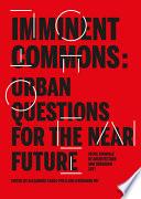 Imminent Commons: Urban Questions for the Near Future