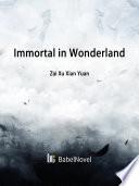 Immortal in Wonderland