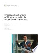 Impact and implications of AI methods and tools for the future of education