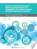 Impact of System Biology and Molecular Medicine on the Management of Complex Immune Mediated Respiratory Diseases