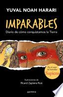 Imparables. Diario de cómo conquistamos la tierra / Unstoppable Us: How Humans T ook Over the World