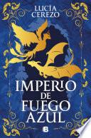 Imperio de fuego azul (Saga Fénix & Dragón 1)