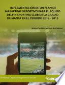 IMPLEMENTACIÓN DE UN PLAN DE MARKETING DEPORTIVO PARA EL EQUIPO DELFIN SPORTING CLUB DE LA CIUDAD DE MANTA EN EL PERIODO 2012-2013