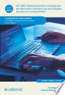 Implementación e integración de elementos software con tecnologías basadas en componentes. IFCT0609