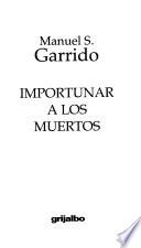 Importunar a los muertos