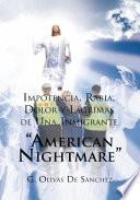 Impotencia, Rabia, Dolor Y Lágrimas De Una Inmigrante “American Nightmare”