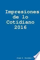 Impresiones de lo Cotidiano 2016