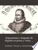 Impresiones y lenguaje de España en prosa y verso, arregladas por órden de décimos de siglo, desde nuestros días hasta la más antigua, constituyendo un verdadero método práctico graduado para la enseñanza superior de la lengua impresa, primera en su género