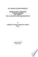Impresores, libreros y mercaderes de libros en la Sevilla del quinientos: Libreros y mercaderes de libros (2 v.)