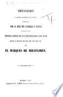 Impugnacion a algunas ascerciones de la obra publicada por J. del Castillo y Ayensa, con el titulo de “Historia crítica de las negociaciones con Roma desde la muerte del Rey Don Fernando VII.”