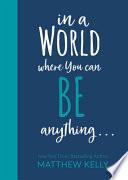 In a World Where You Be Anything...