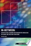 In-Between: Architectural Drawing and Imaginative Knowledge in Islamic and Western Traditions