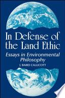 In Defense of the Land Ethic
