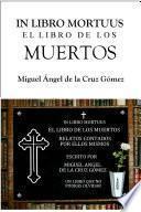 IN LIBRO MORTUUS, EL LIBRO DE LOS MUERTOS