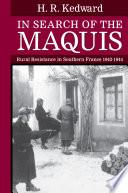 In Search of the Maquis : Rural Resistance in Southern France 1942-1944