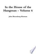 In the House of the Hangman volume 6