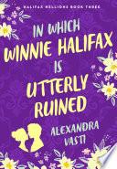 In Which Winnie Halifax is Utterly Ruined