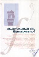 ¿Inactualidad del Bergsonismo?