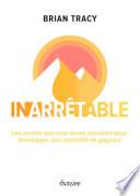 Inarrêtable - Les secrets que vous devez connaître pour développer une mentalité de gagnant