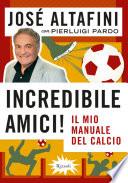 Incredibile amici!