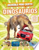 ¡Increíble pero cierto! Dinosaurios
