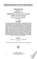 Independence for Puerto Rico: Hearings, April 23-May 8, 1945