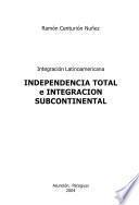 Independencia total e integración subcontinental