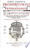 INDEX LIBRORVM PROHIBITORVM ET EXPVRGANDORVM NOVISSIMVS PRO CATHOLICIS HISPANIORVM Regnis PHILIPPI IV, Regis Cathol