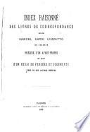 Index raisonné des livres de correspondance de feu Samuel David Luzzatto ...