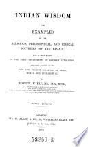 Indian Wisdom Or Exemples of the Religions, Philosophical, and Ethical Doctrines of the Hindus: with a Brief History of the Chief Departments of Sanskrit Literature. 3. Ed