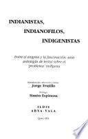 Indianistas, indianófilos, indigenistas