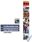 Indicadores sociodemográficos de México (1930-2000).