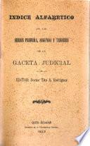 Indice alfabético de las Series primera, segunda y tercera de la Gaceta judicial