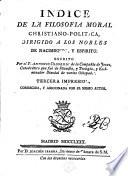 Indice De La Filosofía Moral Christiano-Politica, Dirigido A Los Nobles De Nacimientos, E Espiritu