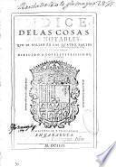 Indice de las cosas mas notables que se hallan en las quatro partes de los Annales y las dos de Geronimo Çurita ...