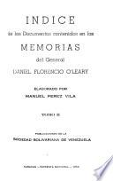 Indice de los documentos contenidos en las Memorias del general Daniel Florencio OL̓eary