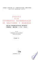 Indice de los expedientes matrimoniales de militares y marinos que se conservan en el Archivo General Militar, 1761-1865