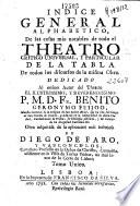 Indice general alphabetico, de las cosas más notables de todo el Theatro crítico universal, y particular de la tabla de todos los discursos de la misma obra adquirida de la aplicacion más trabajosa