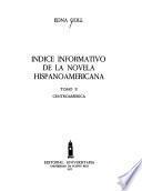 Indice informativo de la novela hispanoamericana: Centroamérica