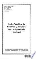 Indice Tematico de Bolentines y Circulares con Jurisprudencia Municipal