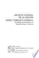 Indice temático general de unidades archivonómicas del período nacional-gobierno