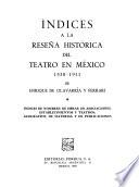Indices a la reseña histórica del teatro en México, 1538-1911