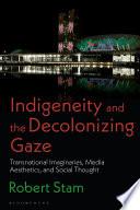 Indigeneity and the Decolonizing Gaze