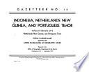 Indonesia, Netherlands New Guinea, and Portuguese Timor: Indonesia O-Z. Netherlands New Guinea. Portuguese Timor