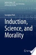 Induction, Science, and Morality